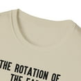 thumbnail image 3 of Rotation of the Earth Makes My Day, Gildan Unisex Shirt, Graphic Tee, S-3XL, 3 of 3