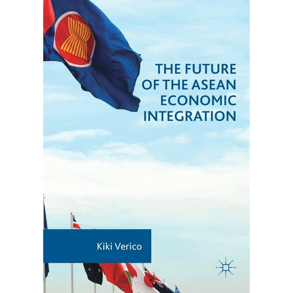 The Future of the ASEAN Economic Integration, (Paperback)