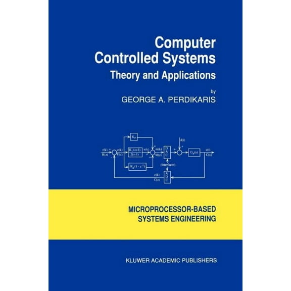 Intelligent Systems, Control and Automat Computer Controlled Systems: Theory and Applications, Book 8, (Paperback)
