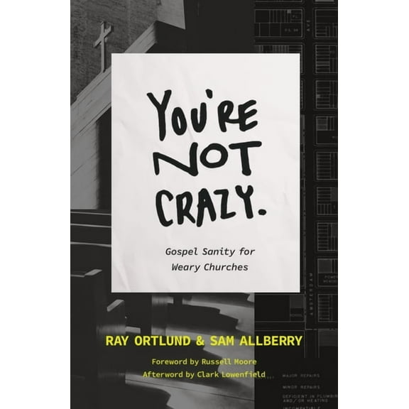 You're Not Crazy: Gospel Sanity for Weary Churches, (Paperback)