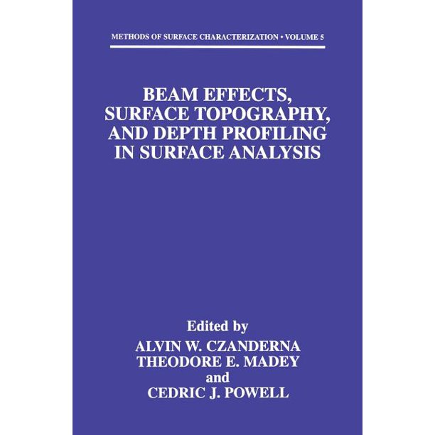 Methods of Surface Characterization Beam Effects, Surface Topography, and Depth Profiling in