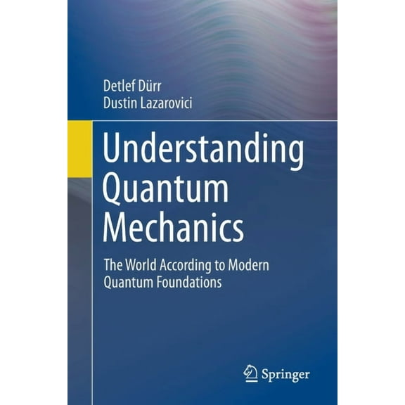 Understanding Quantum Mechanics: The World According to Modern Quantum Foundations, (Paperback)