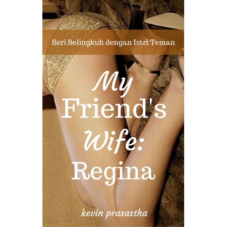 My Best Friend's Wife: Regina - eBook