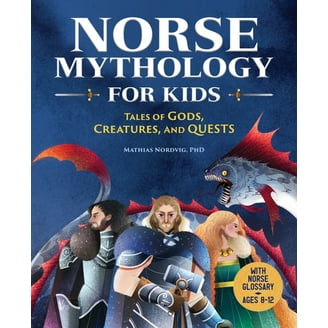 Norse Mythology for Kids: Tales of Gods, Creatures, and Quests