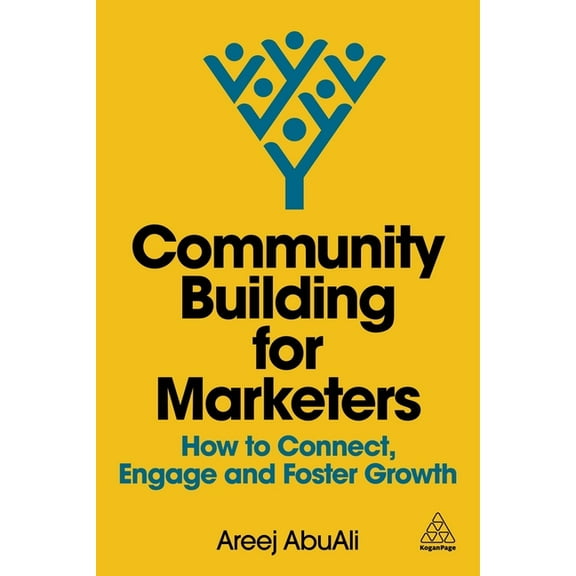 Community Building for Marketers: How to Connect, Engage and Foster Growth, (Paperback)