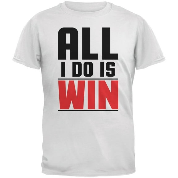 All I Do Is Win White Adult T-Shirt - X-Large