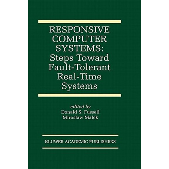 Pre-Owned The Springer International Engineering and Computer Science: Responsive Computer Systems: Steps Toward Fault-Tolerant Real-Time Systems (Paperback)