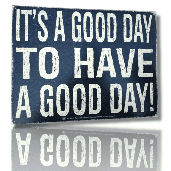 "It's a Good Day to Have a Good Day! " Tin Sign 16" x 12.5"