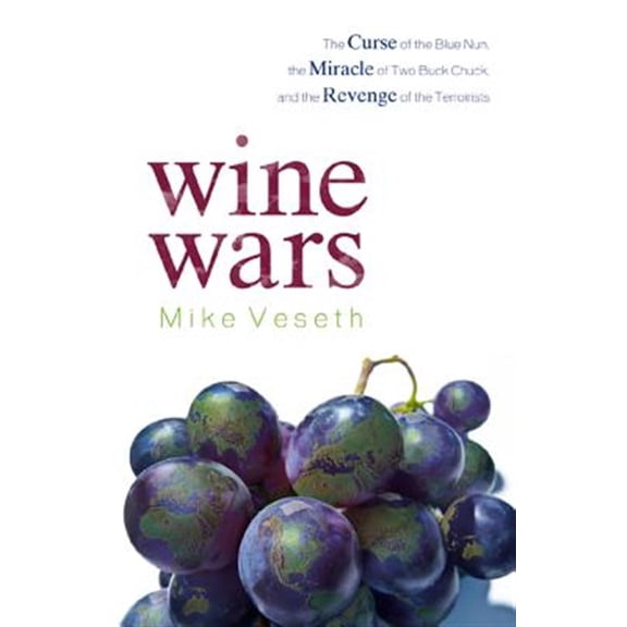 Pre-Owned Wine Wars: The Curse of the Blue Nun, the Miracle of Two Buck Chuck, and the Revenge of the Terroirists Paperback Mike Veseth