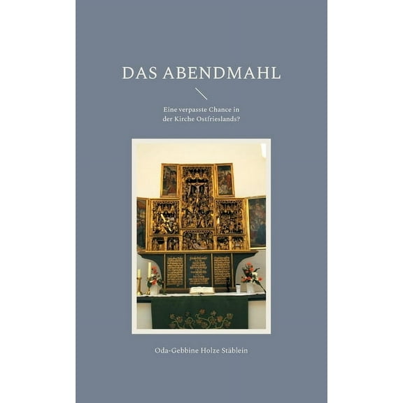Das Abendmahl: Eine verpasste Chance in der Kirche Ostfrieslands?, (Paperback)