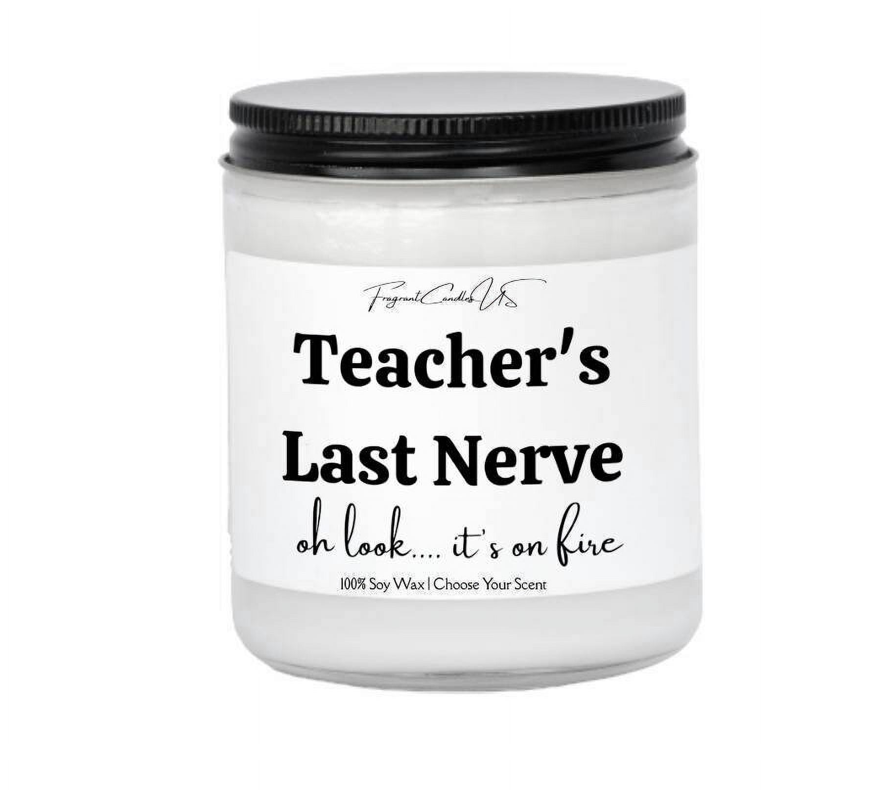 Teacher Gifts - Teacher's Last Nerve Candle - 2022 Thank You Gift