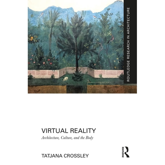 Routledge Research in Architecture Virtual Reality: Architecture, Culture, and the Body, (Hardcover)