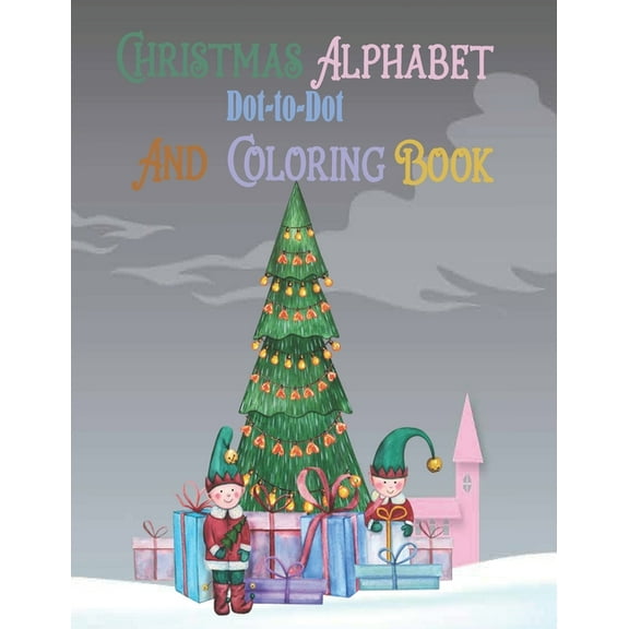 Christmas Alphabet Dot-to-Dot and coloring Book: Happy Merry Christmas Alphabet, Amazing Dot-to-Dot And coloring Book, W, (Paperback)