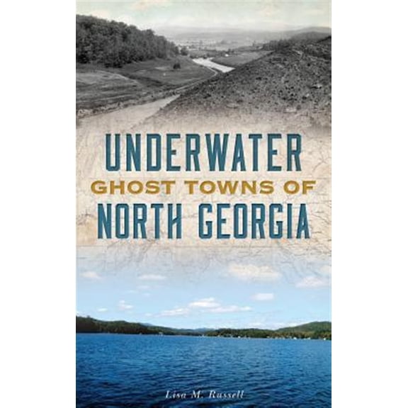 Pre-Owned Underwater Ghost Towns of North Georgia, (Hardcover)