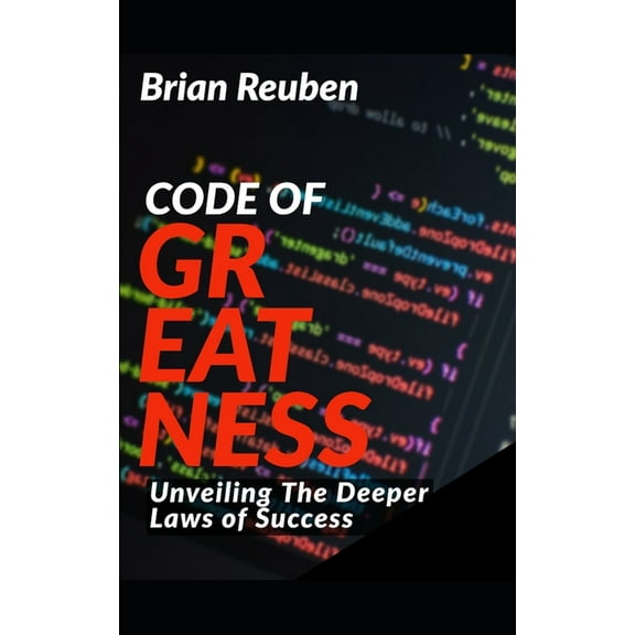 Code of Greatness: Unveiling the deeper laws of success (Paperback)