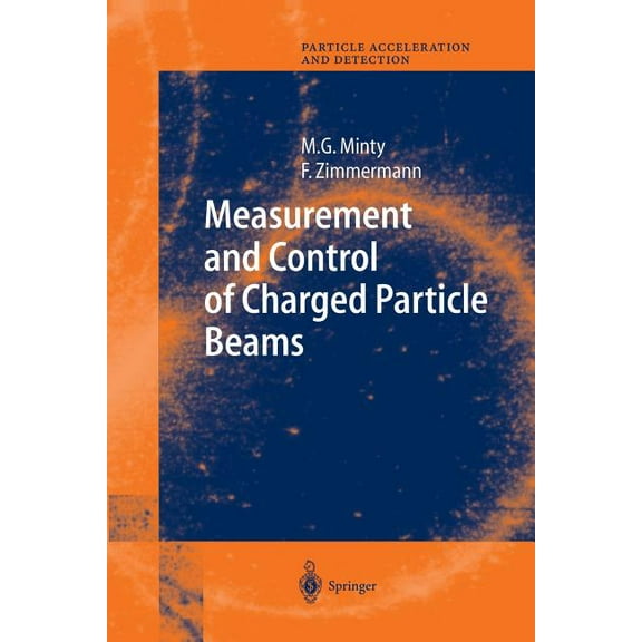 Particle Acceleration and Detection Measurement and Control of Charged Particle Beams, (Paperback)