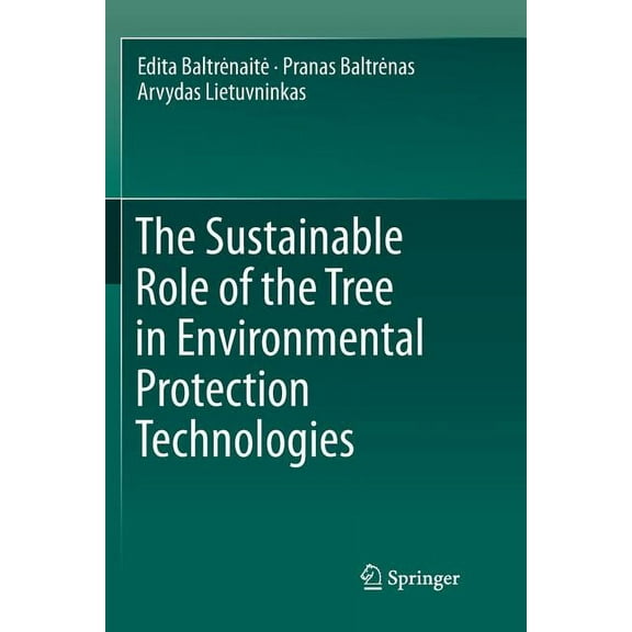 The Sustainable Role of the Tree in Environmental Protection Technologies, (Paperback)