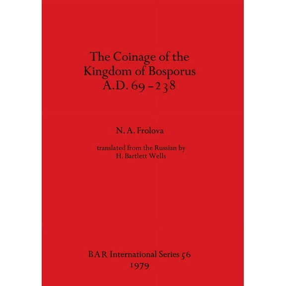 BAR International: The Coinage of the Kingdom of the Bosporus A.D.69-238 (Paperback)