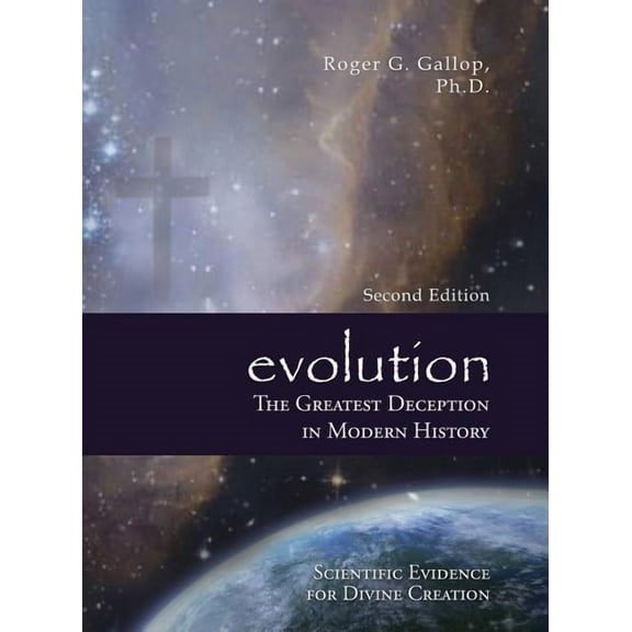 Evolution - The Greatest Deception in Modern History: (Scientific Evidence for Divine Creation), (Hardcover)