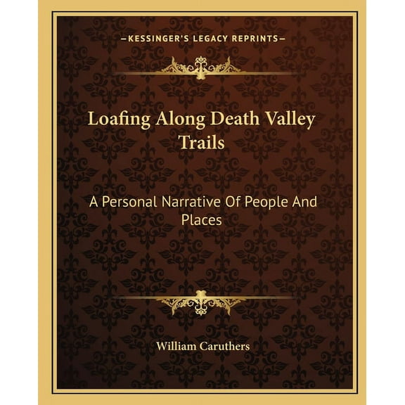Loafing Along Death Valley Trails : A Personal Narrative Of People And Places (Paperback)