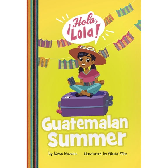 ¡Hola, Lola! Guatemalan Summer, (Paperback)