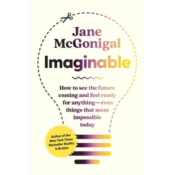 Pre-Owned Imaginable: How to See the Future Coming and Feel Ready for Anything--Even Things That Seem (Hardcover) by Jane McGonigal