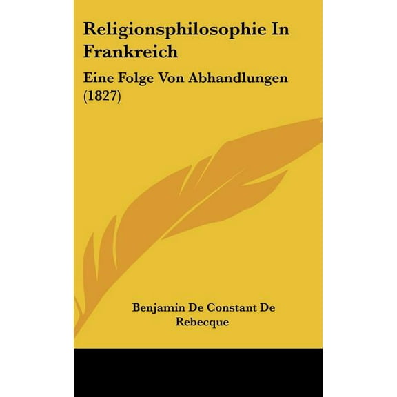 Religionsphilosophie In Frankreich : Eine Folge Von Abhandlungen (1827) (Hardcover)