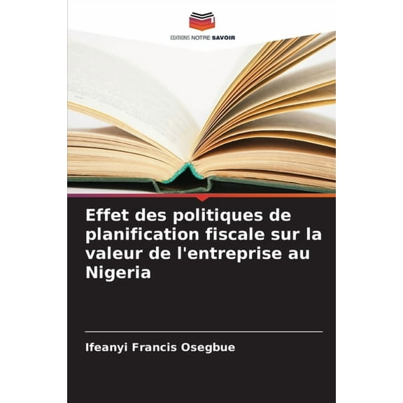 Effet des politiques de planification fiscale sur la valeur de l'entreprise au Nigeria, (Paperback)