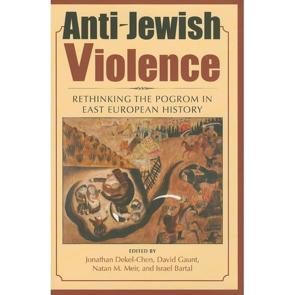 Anti-Jewish Violence: Rethinking the Pogrom in East European History, (Hardcover)