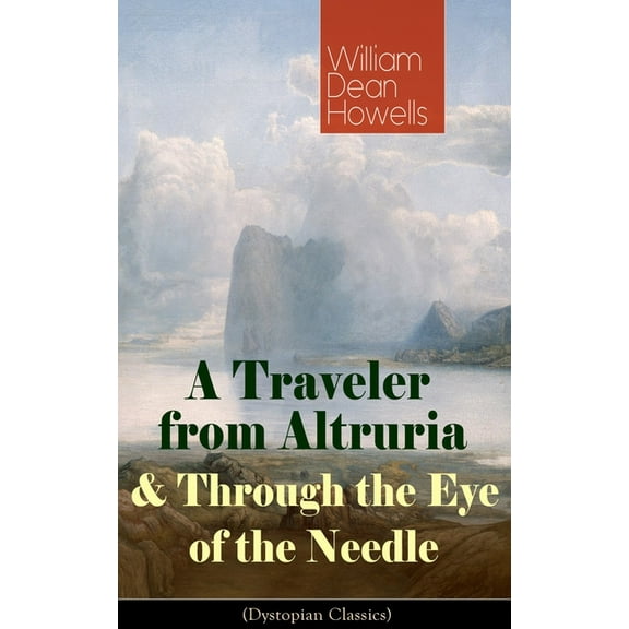 A Traveler from Altruria & Through the Eye of the Needle (Dystopian Classics), (Paperback)