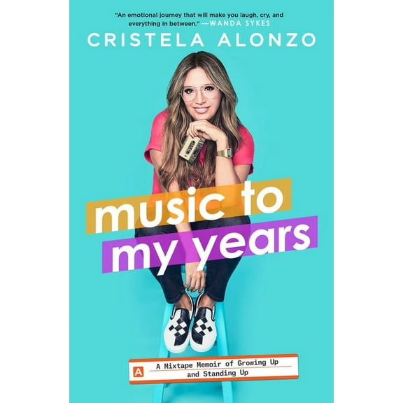 Music to My Years: A Mixtape Memoir of Growing Up and Standing Up, (Paperback)