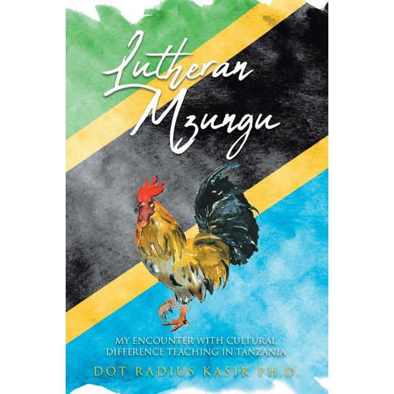 Lutheran Mzungu: My Encounter with Cultural Difference Teaching in Tanzania, (Paperback)
