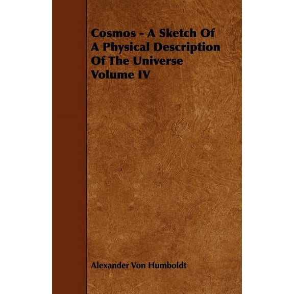 Cosmos - A Sketch Of A Physical Description Of The Universe Volume IV (Paperback)