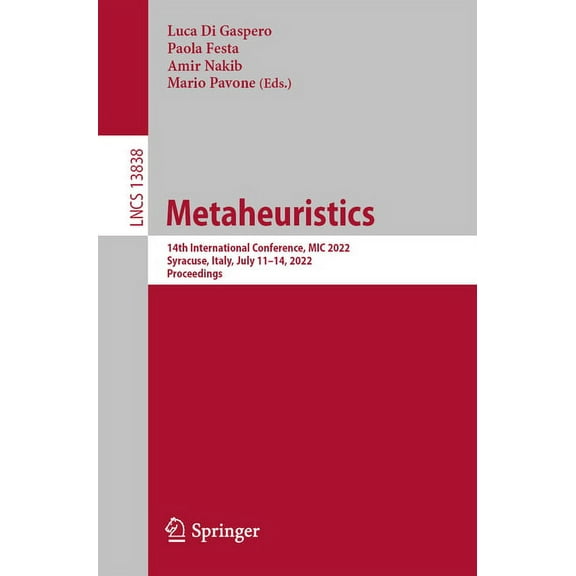 Lecture Notes in Computer Science Metaheuristics: 14th International Conference, MIC 2022, Syracuse, Italy, July 11-14, 2022, Proceedings, Book 13838, (Paperback)