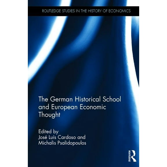 Routledge Studies in the History of Econ The German Historical School and European Economic Thought, (Hardcover)