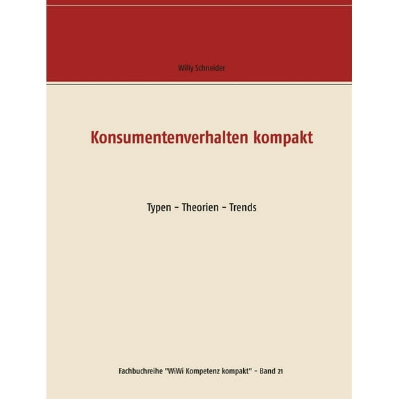 Konsumentenverhalten kompakt: Typen - Theorien - Trends, (Paperback)