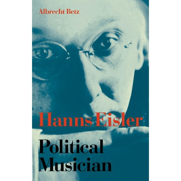 Hanns Eisler Political Musician, (Paperback)