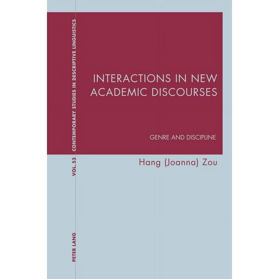 Contemporary Studies in Descriptive Ling Interactions in New Academic Discourses: Genre and Discipline, Book 53, (Paperback)