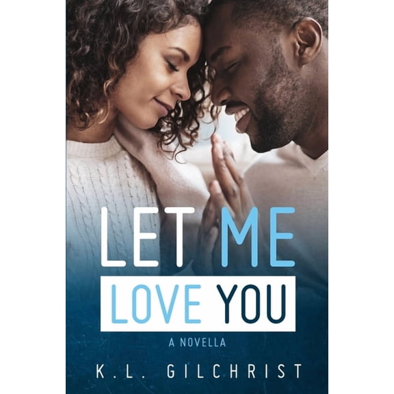Let Me Love You: A Novella, (Paperback)
