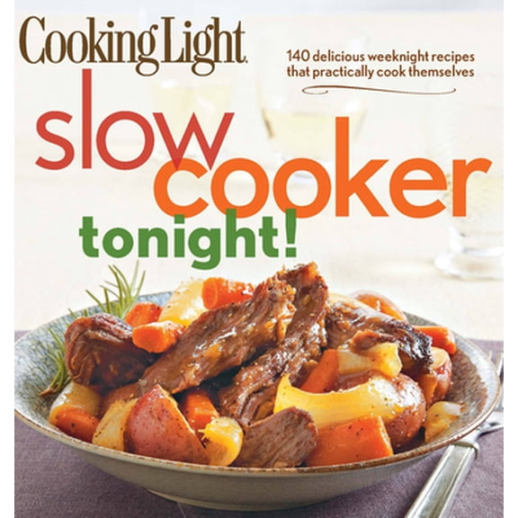 Pre-Owned Cooking Light Slow-Cooker Tonight!: 140 Delicious Weeknight Recipes That Practically Cook Themselves (Paperback) 0848736575 9780848736576