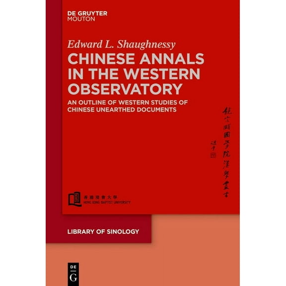Library of Sinology [Los] Chinese Annals in the Western Observatory: An Outline of Western Studies of Chinese Unearthed Documents, Book 4, (Hardcover)