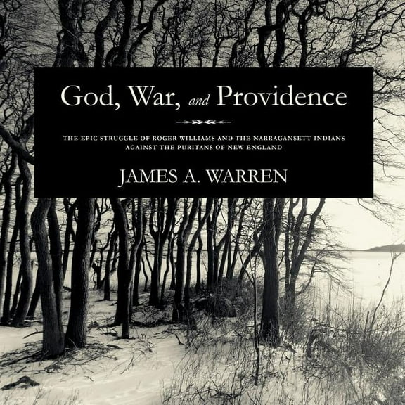 God, War, and Providence: The Epic Struggle of Roger Williams and the Narragansett Indians Against the Puritans of New England (Audiobook)
