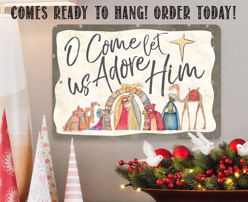 Metal Sign - O Come Let Us Adore Him - Durable Metal Sign - Use Indoor/Outdoor - Christmas Holiday Display, Holy Nativity Picture, Classic Family Wall Decor and Christian Home Gift (12" x 18")