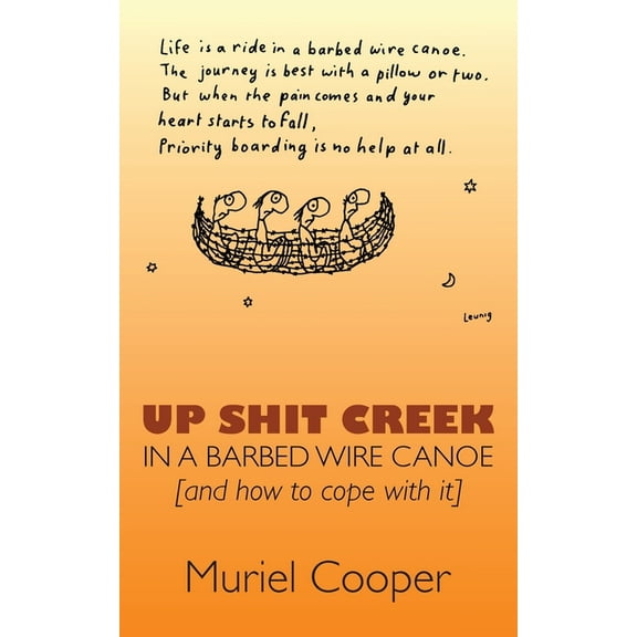 Up Shit Creek in a Barbed Wire Canoe, (Paperback)