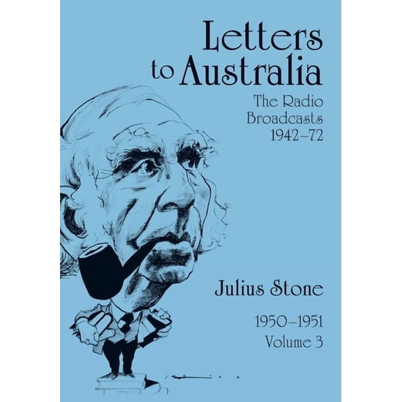 The Radio Broadcasts 1942-72 Letters to Australia, Volume 3: Essays from 1950-1951, Book 3, (Paperback)