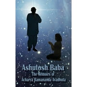 Ashutosh Baba: The Memoirs of Acharya Ramananda Avadhuta (Paperback)