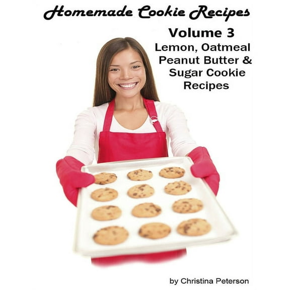 Homemade Cookie Recipes, Volume 3, Lemon, Oatmeal, Peanut Butter & Sugar Cookie Recipes: 29 Assorted recipes, Every recipe has space for notes (Paperback)