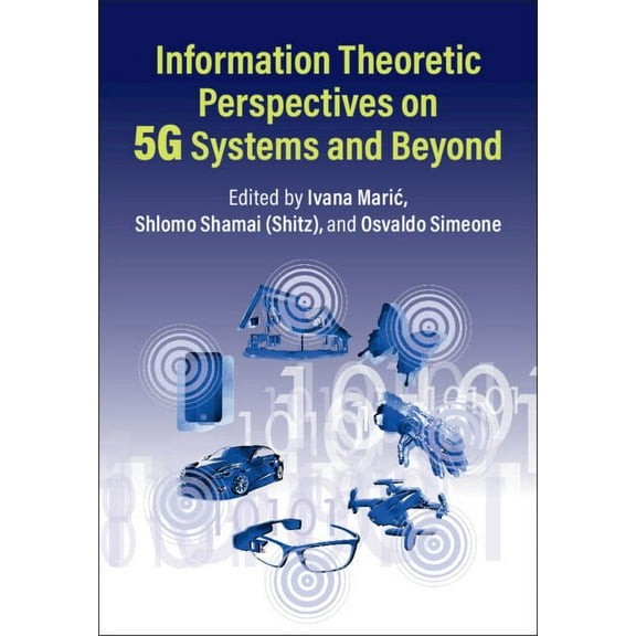 Information Theoretic Perspectives on 5g Systems and Beyond, (Hardcover)