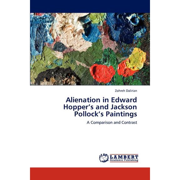 Alienation in Edward Hopper's and Jackson Pollock's Paintings, (Paperback)