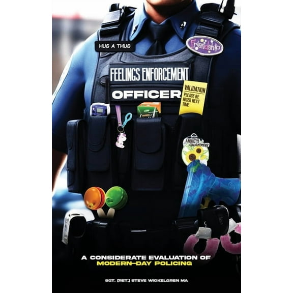 Feelings Enforcement Officer: A Considerate Evaluation of Modern-Day Policing, (Paperback)